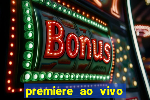 premiere ao vivo em hd